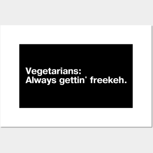 Vegetarians: Always gettin' freekeh. Posters and Art